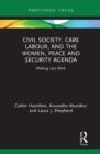 Civil Society, Care Labour, and the Women, Peace and Security Agenda : Making 1325 Work - eBook