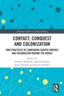 Contact, Conquest and Colonization : How Practices of Comparing Shaped Empires and Colonialism Around the World - eBook