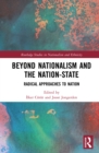 Beyond Nationalism and the Nation-State : Radical Approaches to Nation - eBook