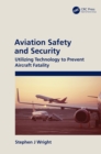 Aviation Safety and Security : Utilizing Technology to Prevent Aircraft Fatality - eBook