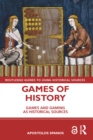 Games of History : Games and Gaming as Historical Sources - eBook