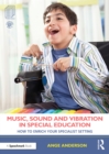 Music, Sound and Vibration in Special Education : How to Enrich Your Specialist Setting - eBook