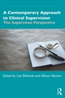 A Contemporary Approach to Clinical Supervision : The Supervisee Perspective - eBook