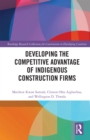 Developing the Competitive Advantage of Indigenous Construction Firms - eBook