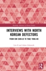 Interviews with North Korean Defectors : From Kim Shin-jo to Thae Yong-ho - eBook