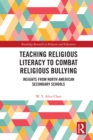 Teaching Religious Literacy to Combat Religious Bullying : Insights from North American Secondary Schools - eBook