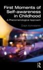 First Moments of Self-awareness in Childhood : A Phenomenological Approach - eBook