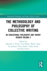 The Methodology and Philosophy of Collective Writing : An Educational Philosophy and Theory Reader Volume X - eBook