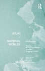 Atlas of Material Worlds : Mapping the Agency of Matter for a New Landscape Practice - eBook