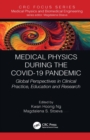 Medical Physics During the COVID-19 Pandemic : Global Perspectives in Clinical Practice, Education and Research - eBook