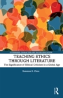 Teaching Ethics through Literature : The Significance of Ethical Criticism in a Global Age - eBook