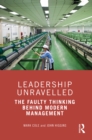 Leadership Unravelled : The Faulty Thinking Behind Modern Management - eBook