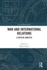 War and International Relations : A Critical Analysis - eBook