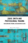 Zadie Smith and Postcolonial Trauma : Decolonising Trauma, Decolonising Selves - eBook