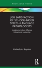 Job Satisfaction of School-Based Speech-Language Pathologists : Insights to Inform Effective Educational Leadership - eBook