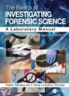The Basics of Investigating Forensic Science : A Laboratory Manual - eBook