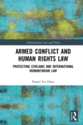 Armed Conflict and Human Rights Law : Protecting Civilians and International Humanitarian Law - eBook