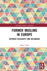Former Muslims in Europe : Between Secularity and Belonging - eBook