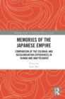 Memories of the Japanese Empire : Comparison of the Colonial and Decolonisation Experiences in Taiwan and Nan'yo-gunto - eBook