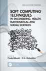 Soft Computing Techniques in Engineering, Health, Mathematical and Social Sciences - eBook