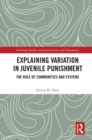 Explaining Variation in Juvenile Punishment : The Role of Communities and Systems - eBook