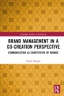 Brand Management in a Co-Creation Perspective : Communication as Constitutive of Brands - eBook
