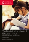 The Routledge Handbook of Education in India : Debates, Practices, and Policies - eBook