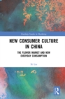 New Consumer Culture in China : The Flower Market and New Everyday Consumption - eBook