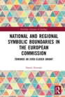 National and Regional Symbolic Boundaries in the European Commission : Towards an Ever-Closer Union? - eBook