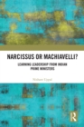 Narcissus or Machiavelli? : Learning Leadership from Indian Prime Ministers - eBook
