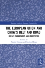 The European Union and China’s Belt and Road : Impact, Engagement and Competition - eBook
