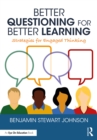 Better Questioning for Better Learning : Strategies for Engaged Thinking - eBook