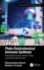 Photo-Electrochemical Ammonia Synthesis : Nanocatalyst Discovery, Reactor Design, and Advanced Spectroscopy - eBook