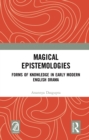 Magical Epistemologies : Forms of Knowledge in Early Modern English Drama - eBook