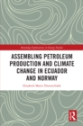 Assembling Petroleum Production and Climate Change in Ecuador and Norway - eBook