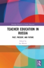 Teacher Education in Russia : Past, Present, and Future - eBook