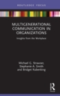 Multigenerational Communication in Organizations : Insights from the Workplace - eBook