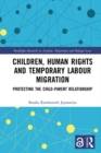 Children, Human Rights and Temporary Labour Migration : Protecting the Child-Parent Relationship - eBook
