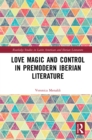 Love Magic and Control in Premodern Iberian Literature - eBook