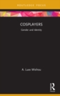 Cosplayers : Gender and Identity - eBook