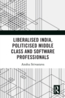 Liberalised India, Politicised Middle Class and Software Professionals - eBook