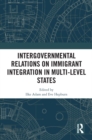 Intergovernmental Relations on Immigrant Integration in Multi-Level States - eBook