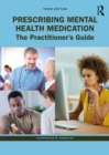 Prescribing Mental Health Medication : The Practitioner's Guide - eBook