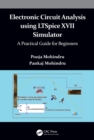 Electronic Circuit Analysis using LTSpice XVII Simulator : A Practical Guide for Beginners - eBook