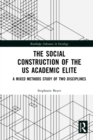 The Social Construction of the US Academic Elite : A Mixed Methods Study of Two Disciplines - eBook