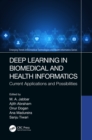Deep Learning in Biomedical and Health Informatics : Current Applications and Possibilities - eBook