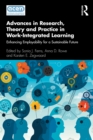 Advances in Research, Theory and Practice in Work-Integrated Learning : Enhancing Employability for a Sustainable Future - eBook