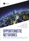 Opportunistic Networks : Fundamentals, Applications and Emerging Trends - eBook