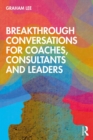 Breakthrough Conversations for Coaches, Consultants and Leaders - eBook