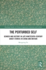 The Perturbed Self : Gender and History in Late Nineteenth-Century Ghost Stories in China and Britain - eBook